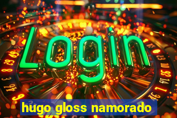 hugo gloss namorado